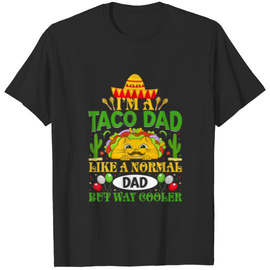 Discover I'm A Taco Dad Like A Normal Dad But Way Cooler 5 T-shirt
