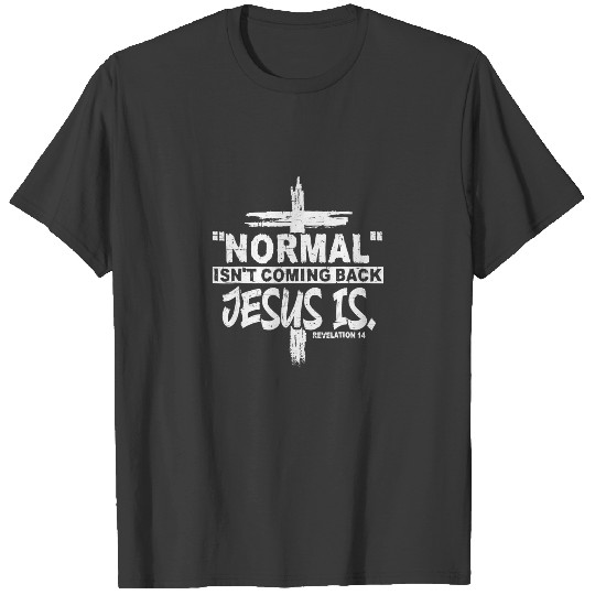 Christian Normal Isn't Coming Back Jesus Is T-shirt