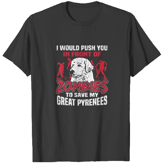 Save My Great Pyrenees Dog From Zombies Funny Hall T-shirt