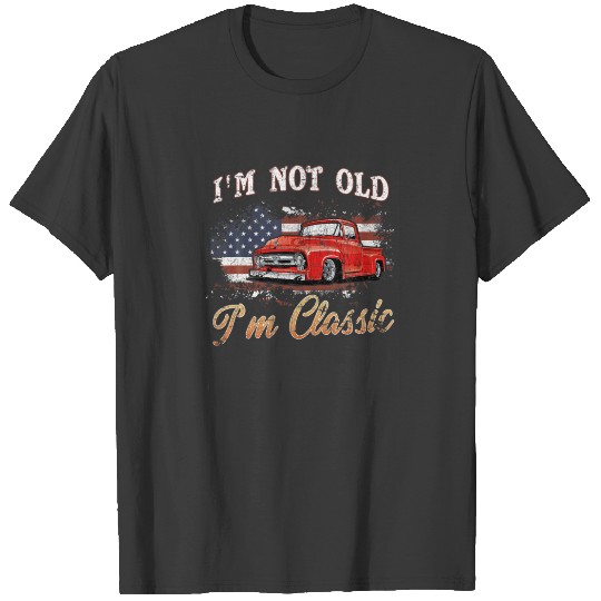 I'm Not Old I'm A Classic Flag Funny Antique Car T T-shirt