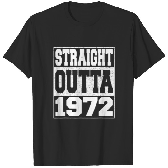 Straight Outta 1972 50Th Birthday Gifts T-shirt