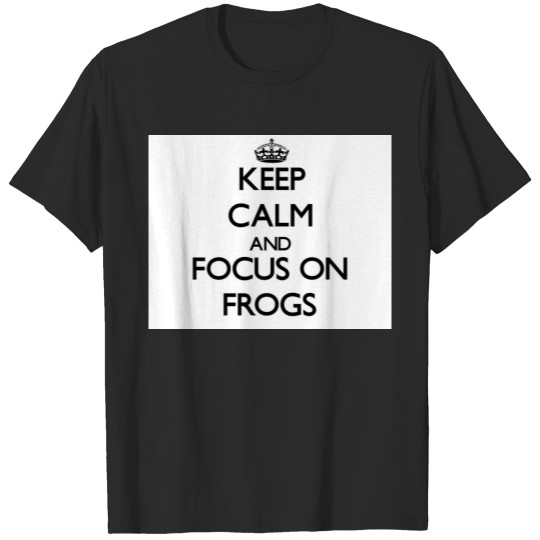 Discover Keep calm and focus on Frogs T-shirt
