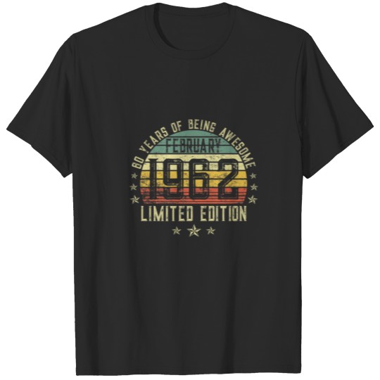 Discover Born 60Th Birthday February 1962 60 Years Of Being T-shirt
