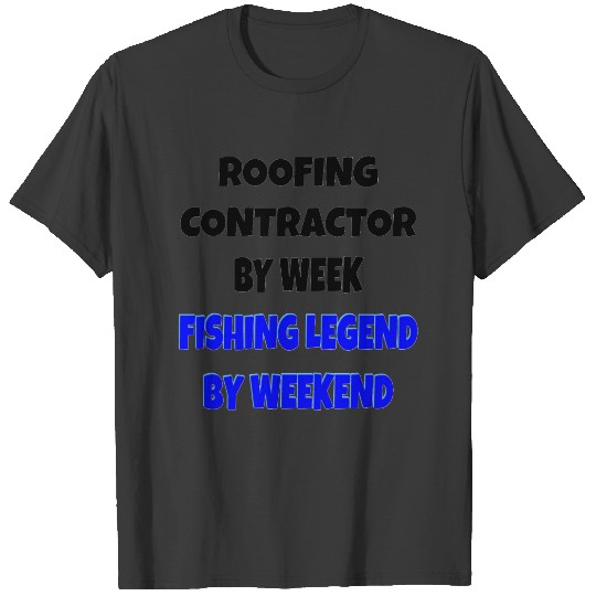 Fishing Legend Roofing Contractor T-shirt