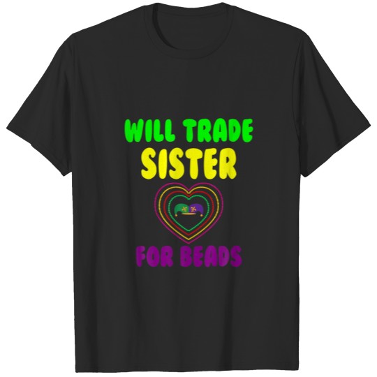 Discover Kids Will Trade Sister For Beads Heart Mardi Gras T-shirt