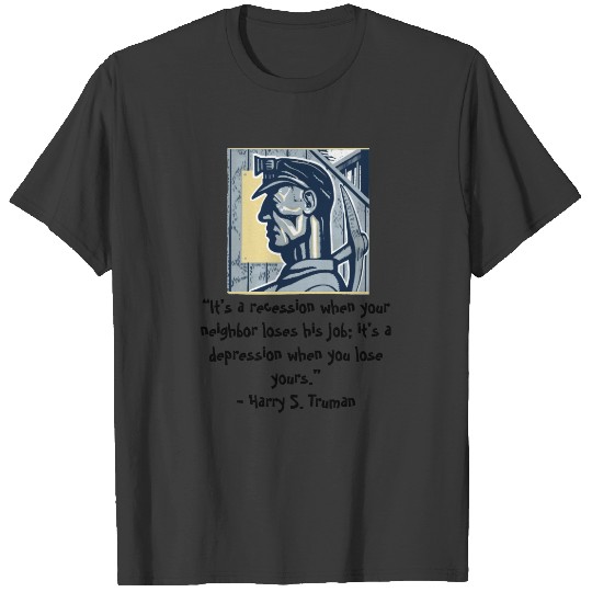 It’s a recession when your neighbor loses his job T-shirt