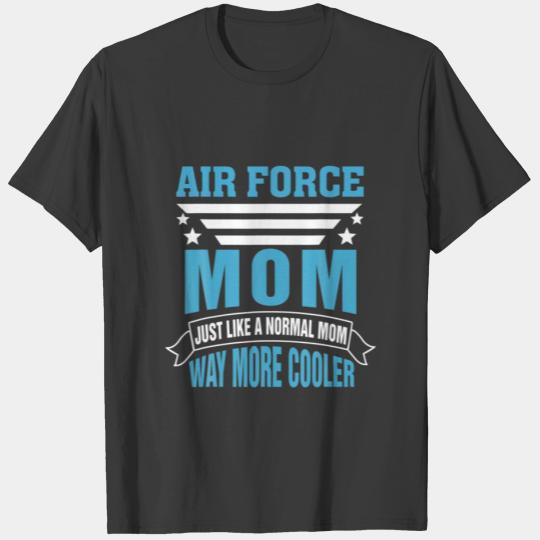 Air Force Mom Just Like A Normal Mom Was More Cool T-shirt