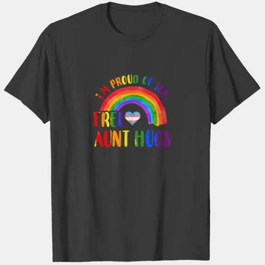 Gay Pride I'm Proud Of You Free Aunt Hugs Rainbow T-shirt