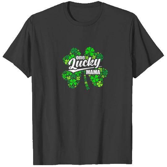 One Lucky Mama Irish Green Four Leaf Clover Patric T-shirt