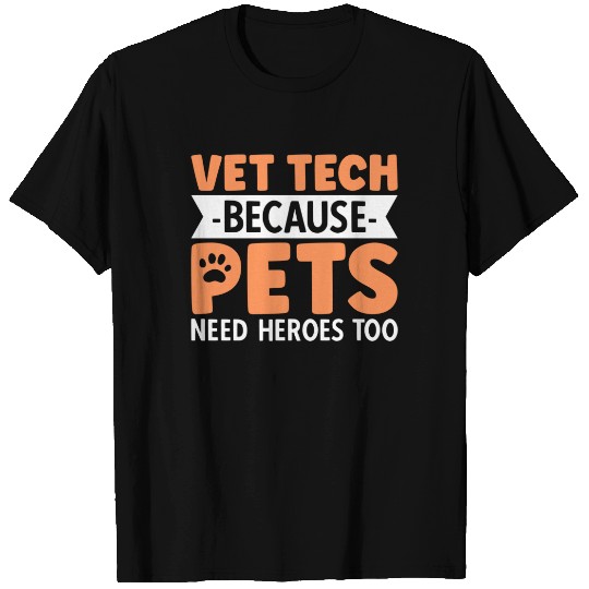 Vet Tech Because Pets Need Heroes Too Sweat T-shirt