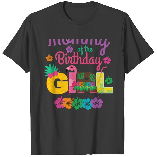 Mommy of the Birthday Girl Hawaiian Luau Summer T- T-shirt