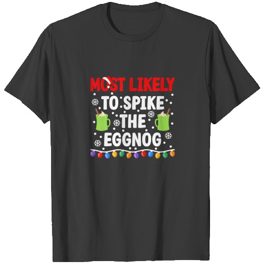 Most Likely To Spike The Eggnog I Christmas Pjs T-shirt