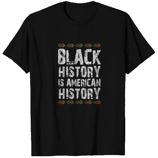 Black History Is American History Black History Mo T-shirt
