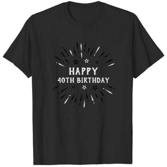 Happy 40th Birthday Fireworks Gray Black White T-shirt