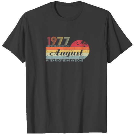44 Years Old Birthday Awesome Since August 1977 Bi T-shirt