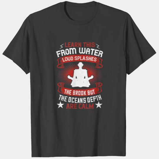 Learn this from water loud splashes the brook T-shirt