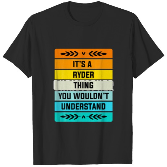 Discover It's A Ryder Thing You Wouldn't Understand Funny T-shirt