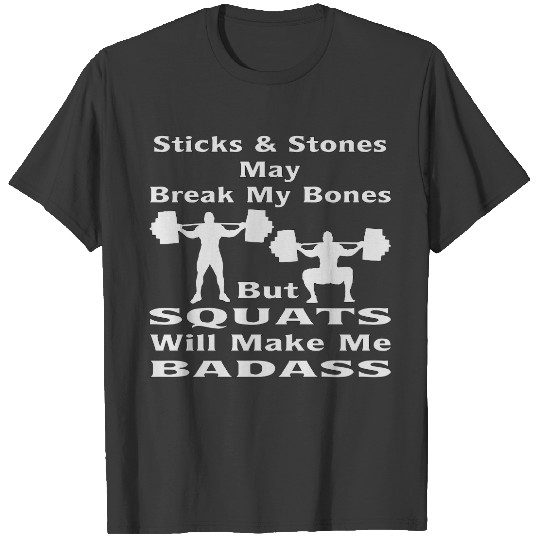 Him Sticks & Stones May Break My Bones But Squats T-shirt