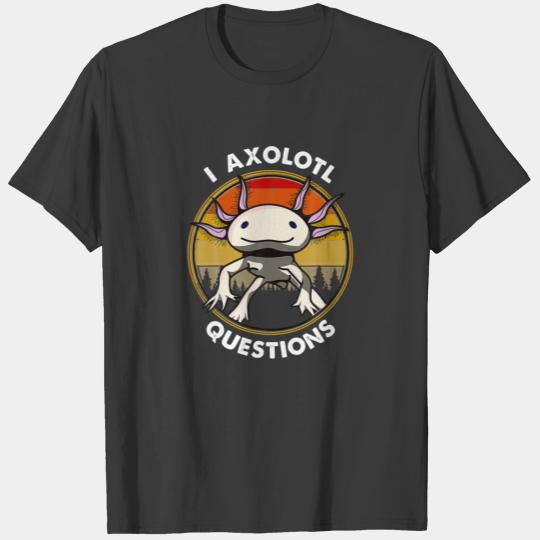 Cute Axolotl Funny I Axolotl Questions Salamander T-shirt