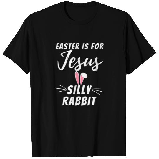 Easter Is For Jesus Silly Rabbit Funny Christian T-shirt