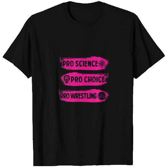 Pro Science Pro Choice Pro Wrestling Support Wo T-shirt