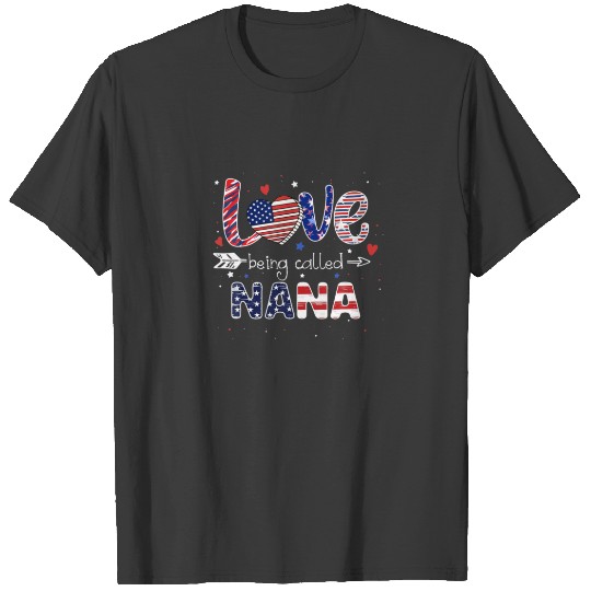 Discover Being Called Nana 4Th Of July Love American Flag F T-shirt