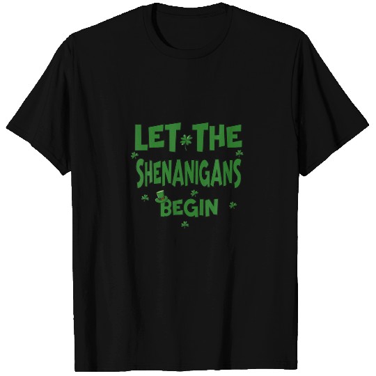 Let The Shenanigans Begin Funny St Patrick's Day I T-shirt