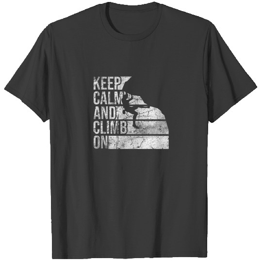 Keep Calm And Climb On Distressed Rock Climbing Mo T-shirt