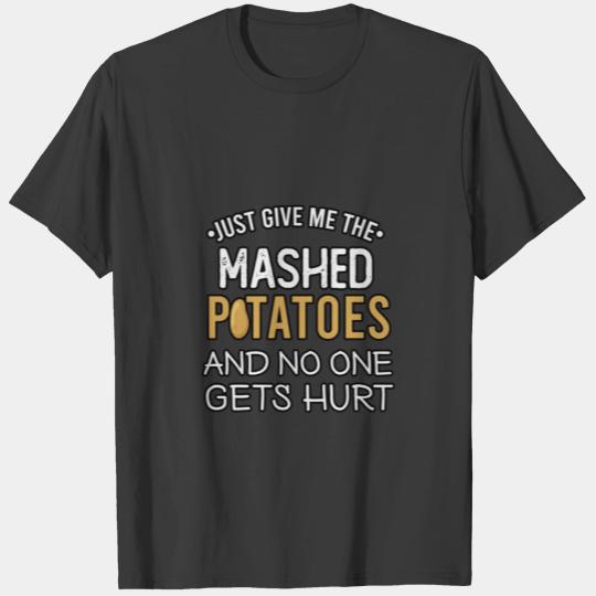 just give me the mashed potatoes and no one gets T-shirt