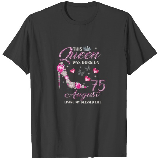 This Queen Was Born In August 75 Living My Blessed T-shirt
