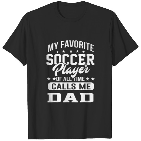Discover My Favorite Soccer Player Calls Me Dad Father Gift T-shirt