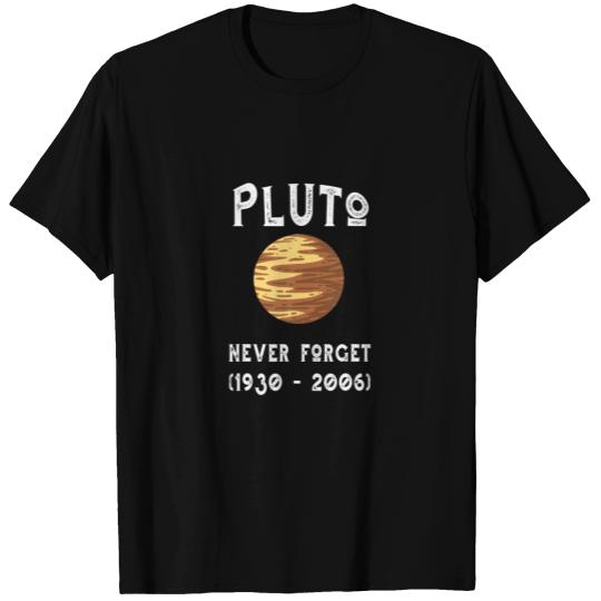 Planet Pluto Never Forget 1930 - 2006 Pluto T-shirt