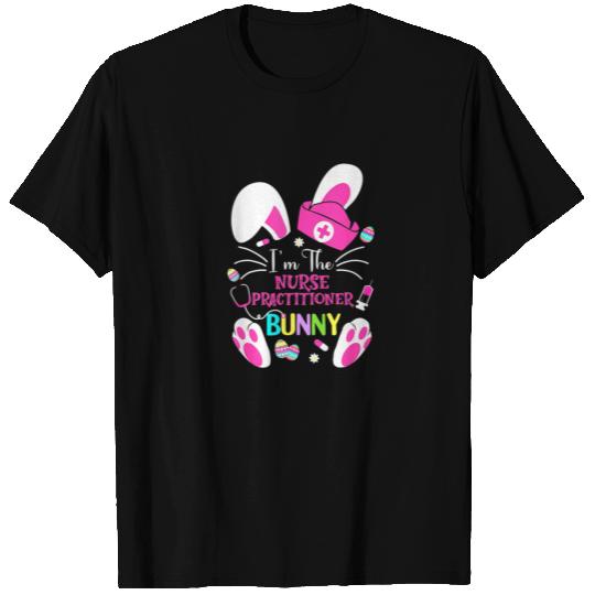 I'm The Nurse Practitioner Bunny Cute Easter Match T-shirt