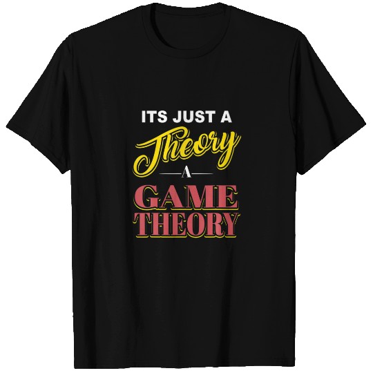 It's Just A Theory Game Theory Graphic Novelty Fun T-shirt