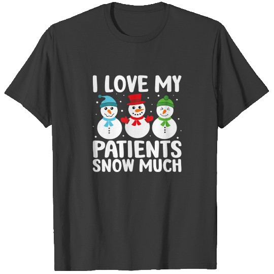 I Love My Patients Snow Much Christmas Nurse Pajam T-shirt
