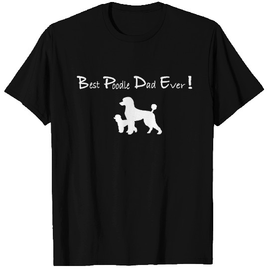 Best Poodle Dad Ever colored T-shirt