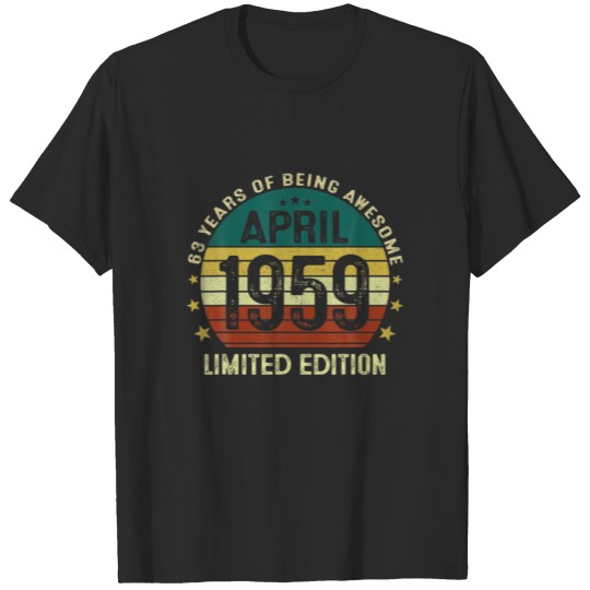 Discover 63 Year Old Gifts April 1959 Limited Edition 63Th T-shirt