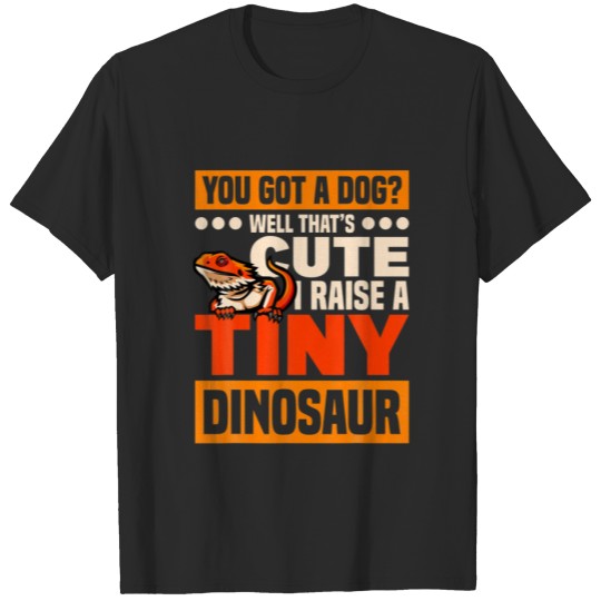 I Raise A Tiny Dinosaur Funny Lizard Bearded Drago T-shirt