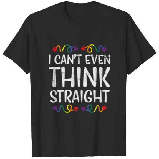 Discover Can't Even Think Straight LGBTQ Rainbow Flag Gay P T-shirt