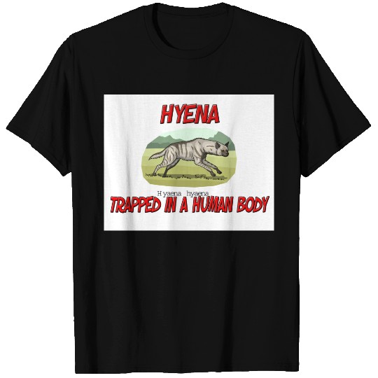 Hyena trapped in a human body T-shirt