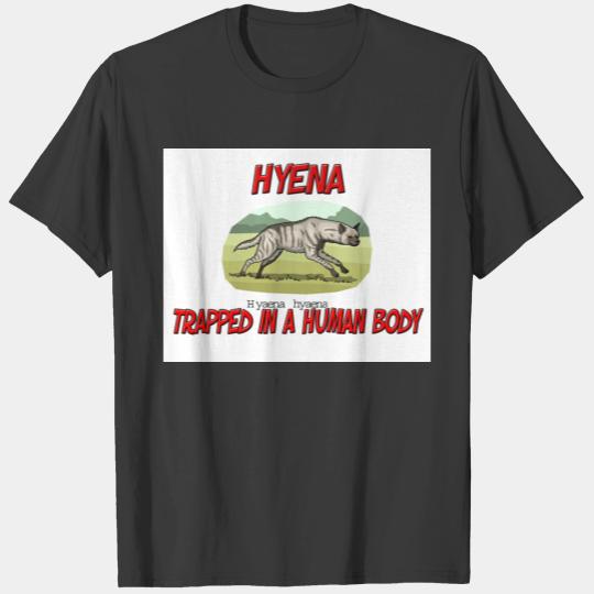 Hyena trapped in a human body T-shirt