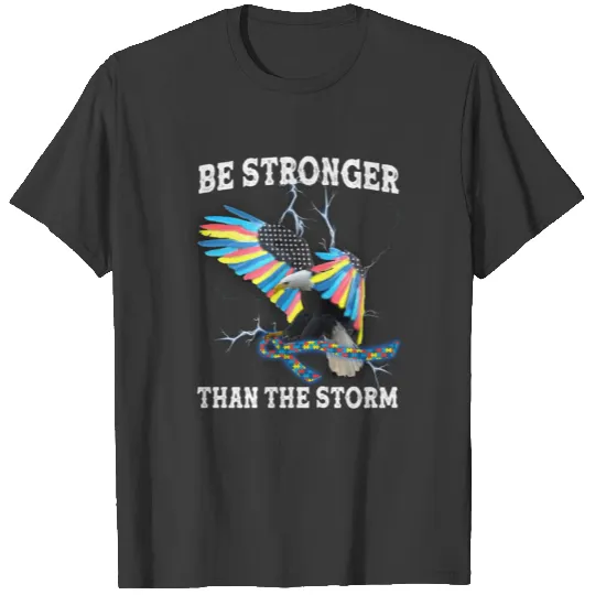Autism Awareness Eagle Be Stronger Than The Storm T-shirt