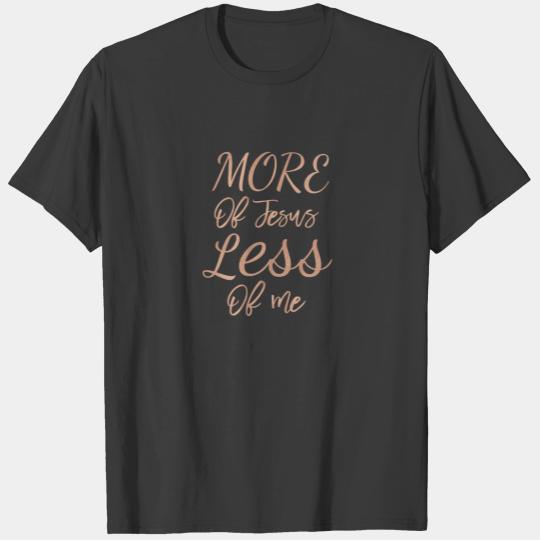 More Of Jesus Less Of Me Rose Gold Inspirational T-shirt