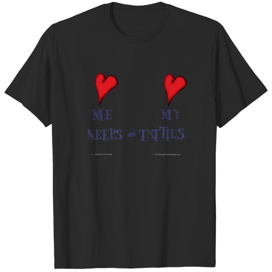 love me love my neeps and tatties T-shirt
