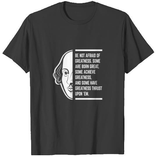 Be Not Afraid Of Greatness Shakespeare Quote T-shirt