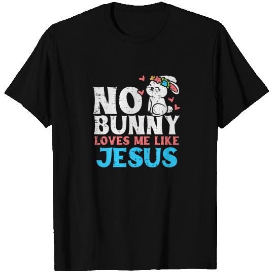 No Bunny Loves Me Like Jesus Religious Easter Chri T-shirt