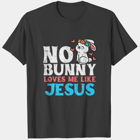 No Bunny Loves Me Like Jesus Religious Easter Chri T-shirt