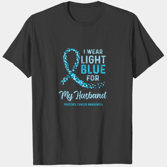 I Wear Light Blue For My Husband Prostate Cancer A T-shirt
