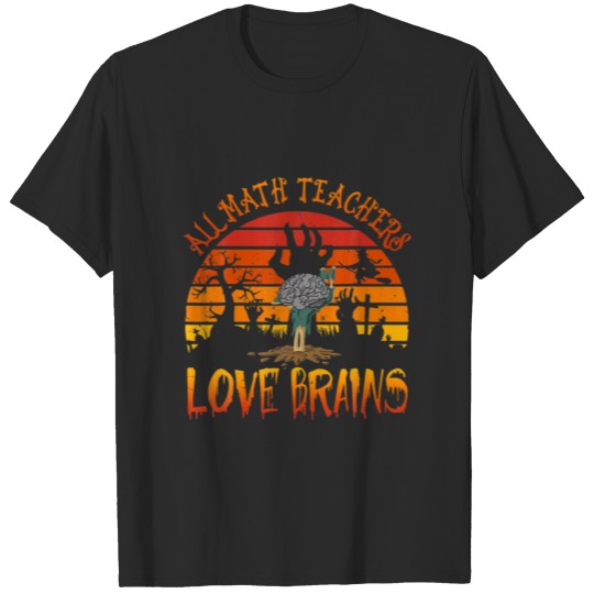Discover All Math Teachers Love Brains Halloween Zombie Mat T-shirt