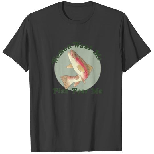 Women Want Me, Fish Fear Me Funny Fishing Fisherma T-shirt